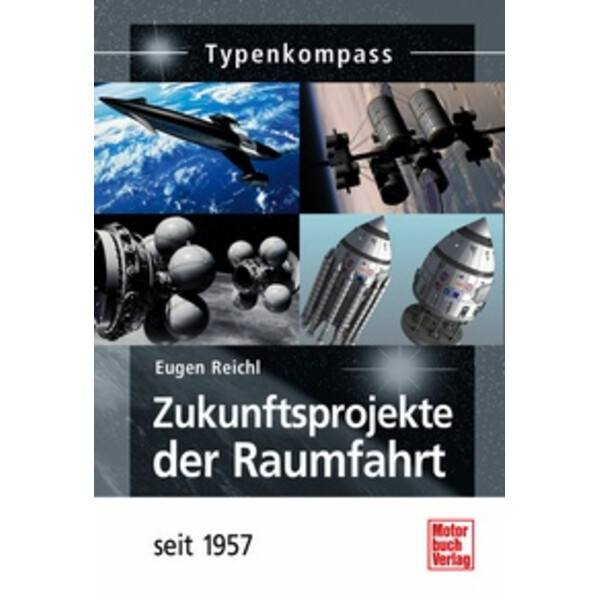 Motorbuch-Verlag Zukunftsprojekte der Raumfahrt - seit 1957