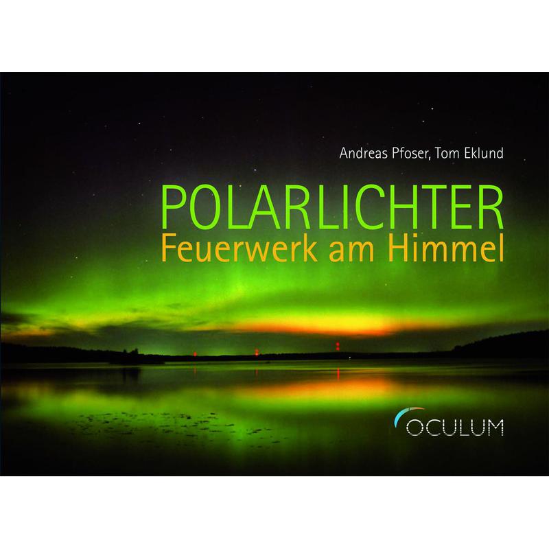 Oculum Verlag Les aurures boréales "Polarlichter Feuerwerk am Himmel" livre